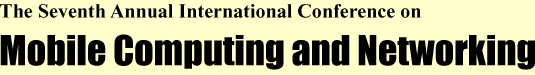 The Seventh Annual
      International Conference on Mobile Computing and Networking